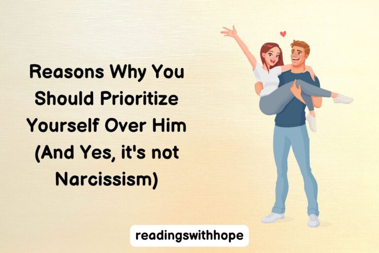 Reasons Why You Should Prioritize Yourself Over Him (And Yes, it’s not Narcissism)