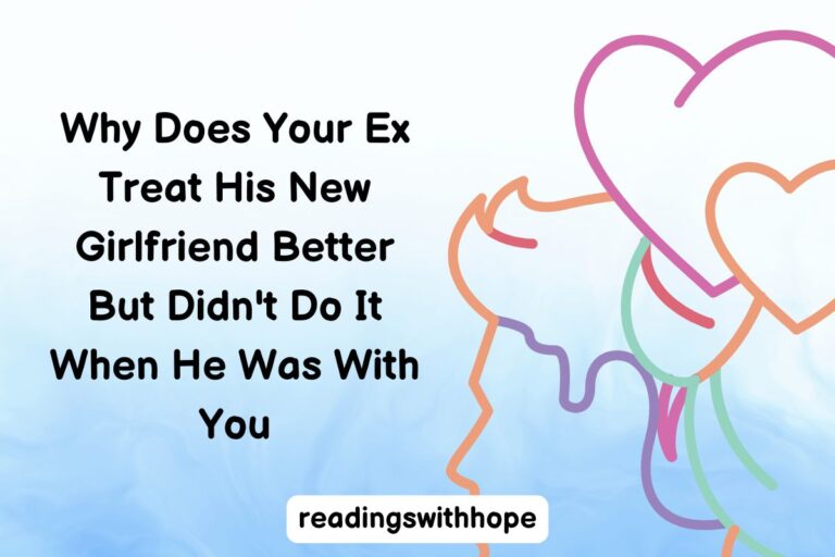 Why Does Your Ex Treat His New Girlfriend Better But Didn’t Do It When He Was With You