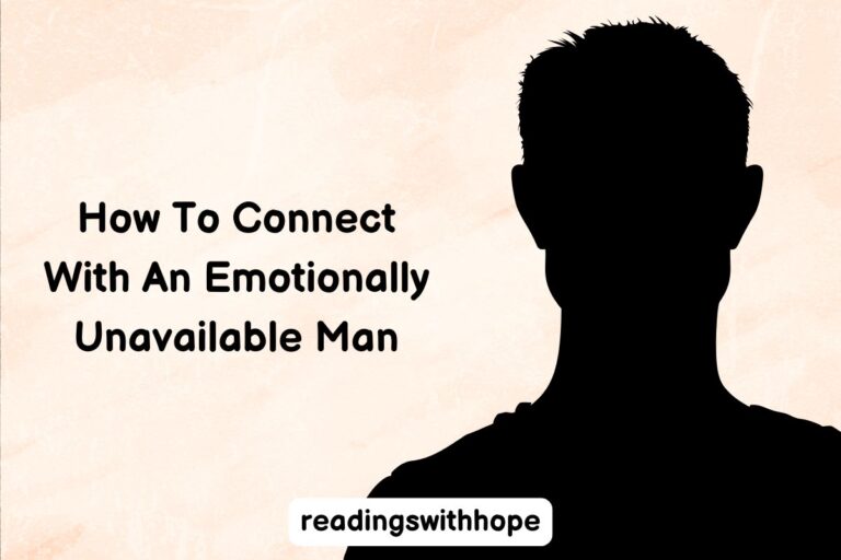 How To Connect With An Emotionally Unavailable Man