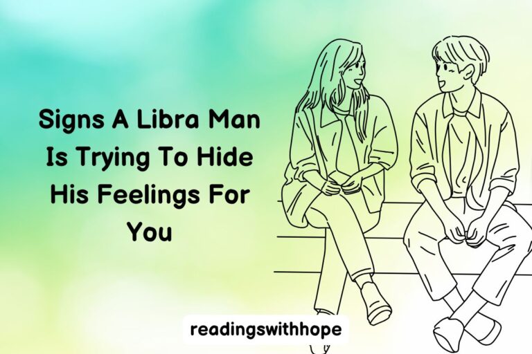 Signs A Libra Man Is Trying To Hide His Feelings For You