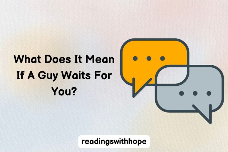 What Does It Mean If A Guy Waits For You?