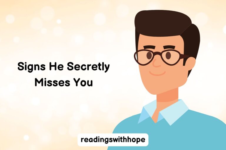 Signs He Secretly Misses You