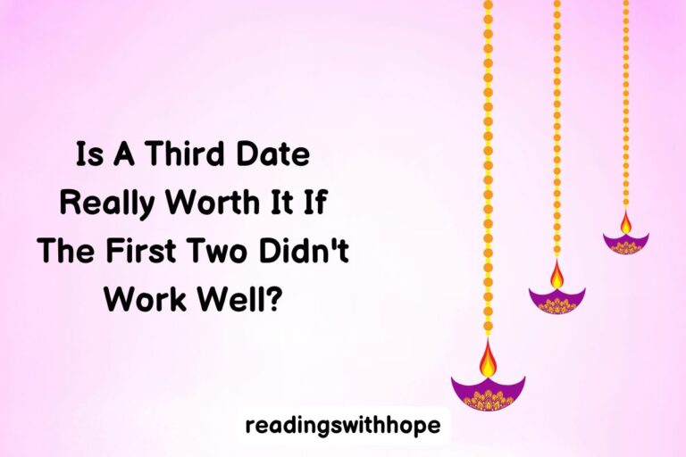 Is A Third Date Really Worth It If The First Two Didn’t Work Well?