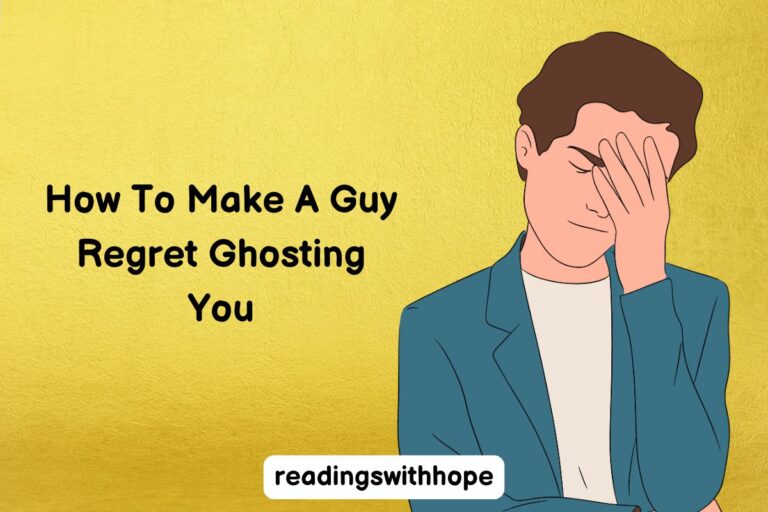 How To Make A Guy Regret Ghosting You