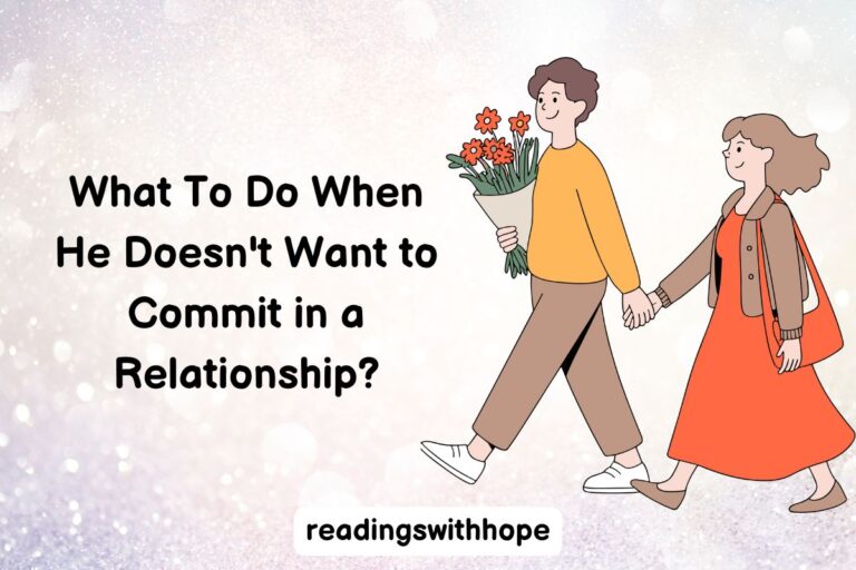 What To Do When He Doesn’t Want to Commit in a Relationship?