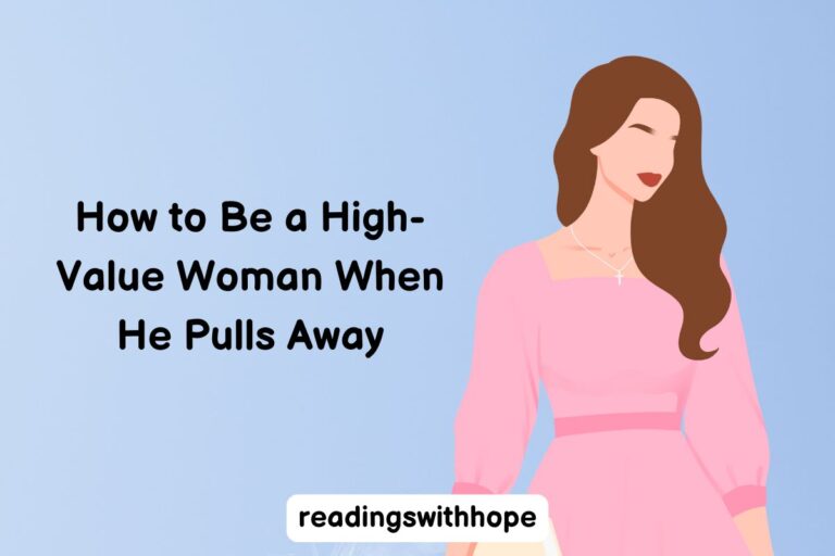 How to Be a High-Value Woman When He Pulls Away