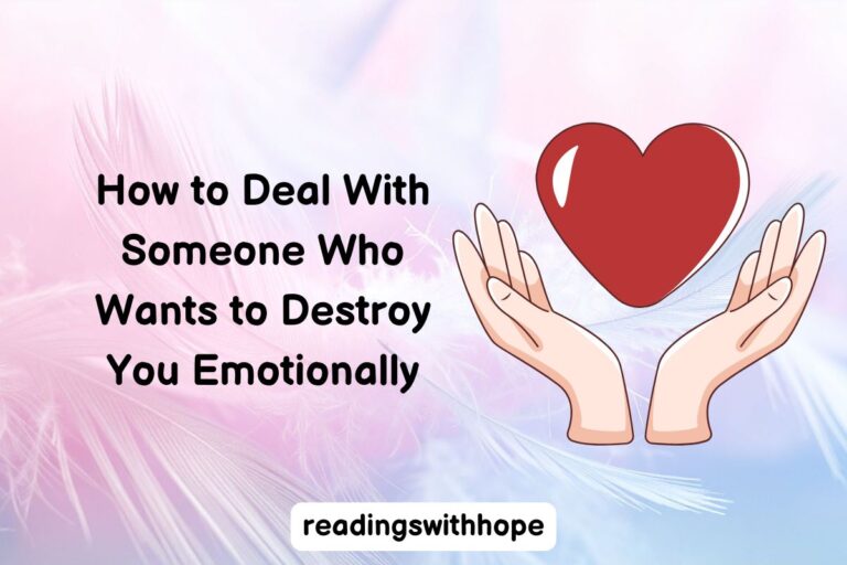 How to Deal With Someone Who Wants to Destroy You Emotionally