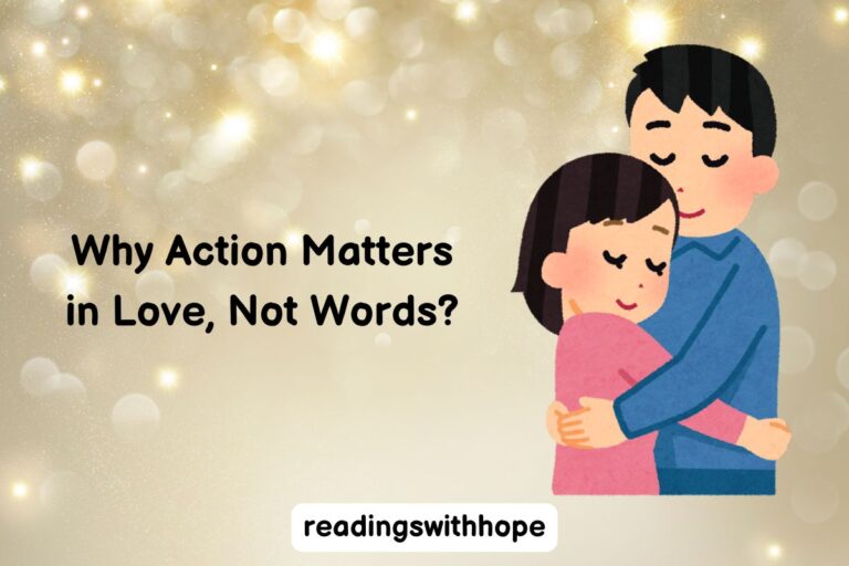 Why Action Matters in Love, Not Words?