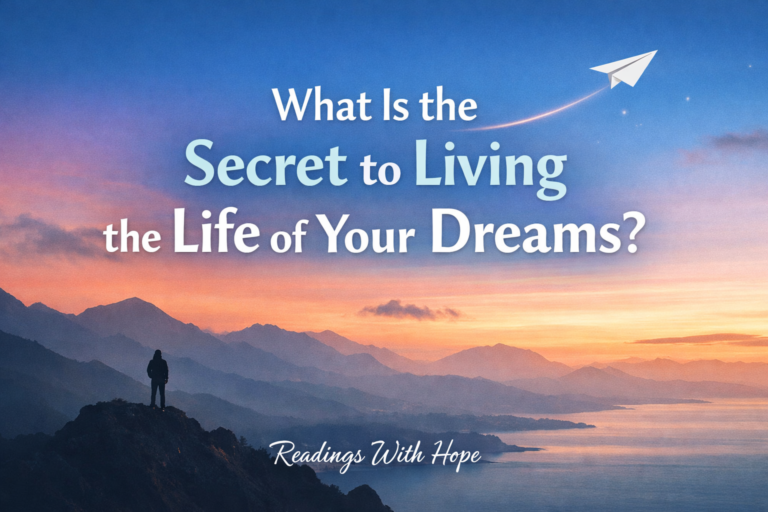 What Is the Secret to Living the Life of Your Dreams?