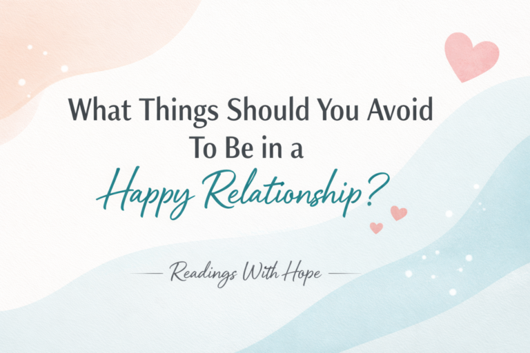 What Things Should You Avoid To Be in a Happy Relationship?
