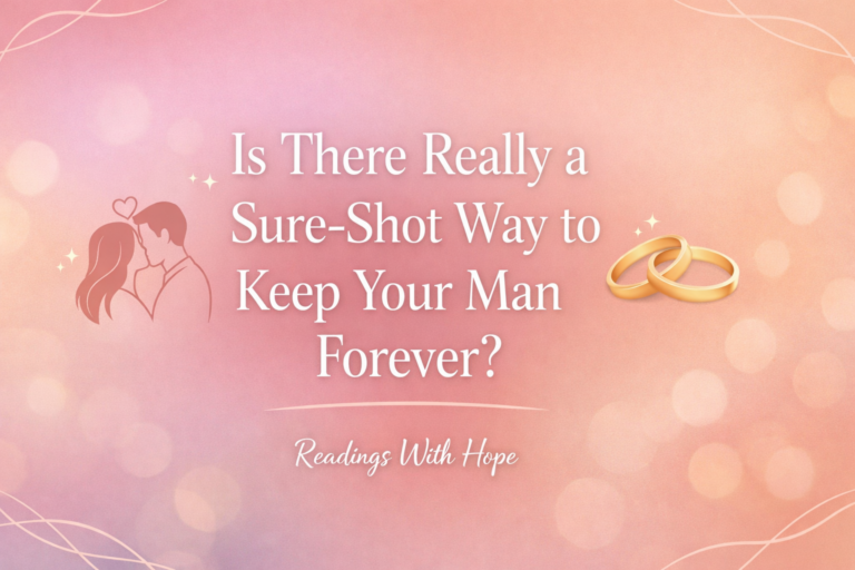 Is There Really a Sure-Shot Way to Keep Your Man Forever?